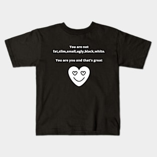 You are you and that's great Kids T-Shirt